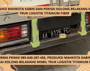 Inovasi Terdepan! Produksi Mahkota Kabin Dan Perisai Kolong Belakang Mobil Truk Logistik Titanium Fiber
