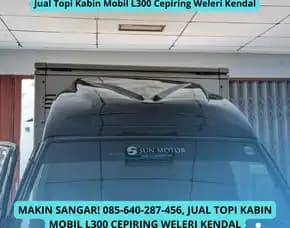 Makin Sangar, Produsen Topi Kabin Mobil L300 Cepiring Weleri Kendal
