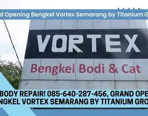 New Body Repair! 085-640-287-456, Grand Opening Bengkel Vortex Semarang By Titanium Group