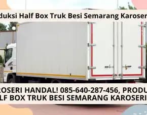 Solusi Karoseri! Produksi Half Box Truk Besi Semarang Karoseri K3