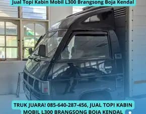 Truk Juara, Sedia Topi Kabin Mobil L300 Brangsong Boja Kendal