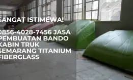 Istimewa! 0856-4028-7456 Jasa Pembuatan Bando Kabin Truk Semarang Titanium Fiberglass