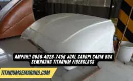 Kekinian!! 0856-4028-7456 Jual Canopi Cabin Box Semarang Titanium Fiberglass
