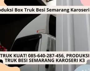 Truk Tangguh! Produksi Box Truk Besi Semarang Karoseri K3