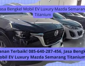 Original Parts! Jasa Bengkel Mobil Ev Luxury Mazda Semarang Titanium