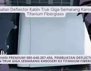 Bahan Premium! Pembuatan Deflector Kabin Truk Giga Semarang Karoseri K3 Titanium Fiberglass