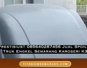 Prestisius!! 085640287456 Jual Spoiler Truk Engkel Semarang Karoseri K3