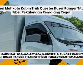 Topi Juara, Karoseri Mahkota Kabin Truk Quester Kuzer Ranger Titanium Fiber Pekalongan Pemalang Tegal