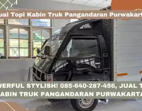 Powerful Stylish, Jual Topi Kabin Truk Pangandaran Purwakarta