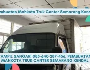 Tampil Sangar, Pembuatan Mahkota Truk Canter Semarang Kendal
