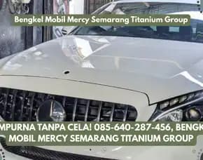 Sempurna Tanpa Cela, Bengkel Mobil Mercy Semarang Titanium Group