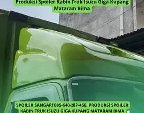 Mewah, Produksi Spoiler Kabin Truk Isuzu Giga Kupang Mataram Bima