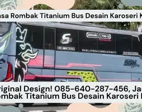 Original Design! Jasa Rombak Titanium Bus Desain Karoseri K3