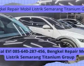 Spesial Ev! Bengkel Repair Mobil Listrik Semarang Titanium Group