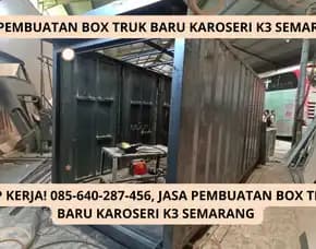 Siap Kerja! Jasa Pembuatan Box Truk Baru Karoseri K3 Semarang