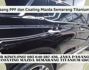 Super Kinclong! Jasa Pasang Ppf Dan Coating Mazda Semarang Titanium Group