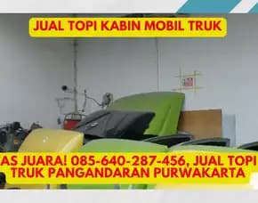 No.1 Terbaik, Jual Topi Kabin Truk Subang Tasikmalaya Depok