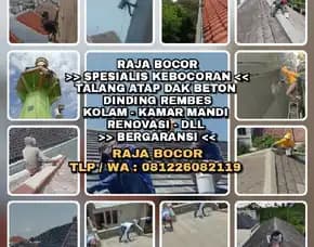 Raja Bocor>> Spesialis Kebocoran <<* Talang Atap Dak Beton Dinding Rembes.* Kolam - Kamar Mandi