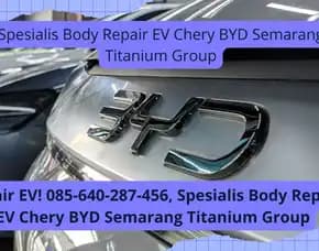 Repair Ev! Spesialis Body Repair Ev Chery Byd Semarang Titanium Group