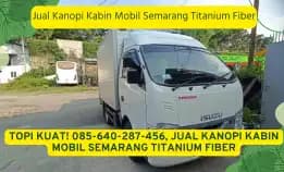 Topi Kuat! 085-640-287-456, Jual Kanopi Kabin Mobil Semarang Titanium Fiber