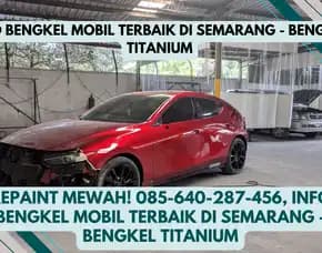 Repaint Mewah, Info Bengkel Mobil Terbaik Di Semarang - Bengkel Titanium