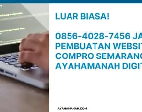 Luar Biasa! 0856-4028-7456 Jasa Pembuatan Website Compro Semarang Ayahamanah Digital