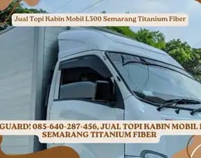 L300guard! Jual Topi Kabin Mobil L300 Semarang Titanium Fiber