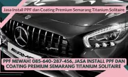 Istimewa! 085-640-287-456, Jasa Install Ppf Dan Coating Premium Semarang Titanium Solitaire