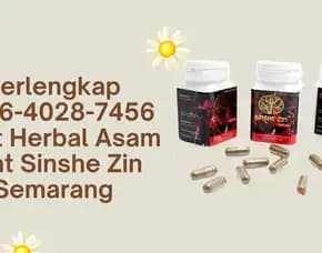Terlengkap 0856-4028-7456 Obat Herbal Asam Urat Sinshe Zin Semarang