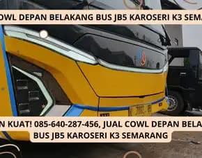 Bahan Kuat! Jual Cowl Depan Belakang Bus Jb5 Karoseri K3 Semarang