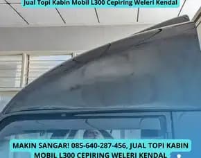 Kuat, Produksi Topi Kabin Mobil L300 Cepiring Weleri Kendal