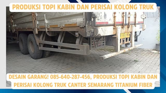 Titanium Super Kuat!  Jual Topi Kabin Dan Perisai Kolong Truk Canter Semarang Titanium Fiber