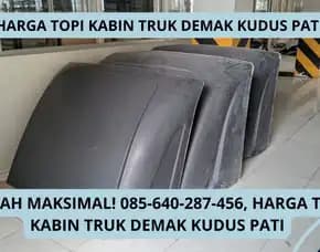 Gagah Maksimal, Harga Topi Kabin Truk Demak Kudus Pati