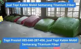 Topi Presisi! 085-640-287-456, Jual Topi Kabin Mobil Semarang Titanium Fiber