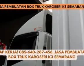 Karoseri Juara! Jasa Pembuatan Box Truk Karoseri K3 Semarang