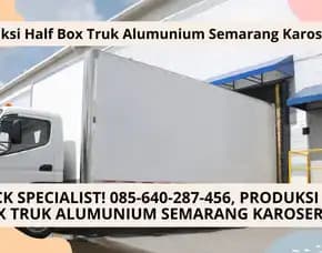 Untung Maksimum! Produksi Half Box Truk Alumunium Semarang Karoseri K3
