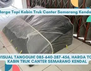 Visual Tangguh, Harga Topi Kabin Truk Canter Semarang Kendal