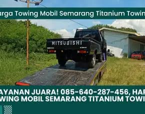 Pelayanan Juara, Harga Towing Mobil Semarang Titanium Towing