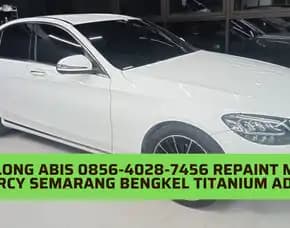 Kinclong Abis 0856-4028-7456 Repaint Mobil Mercy Semarang Bengkel Titanium Adem