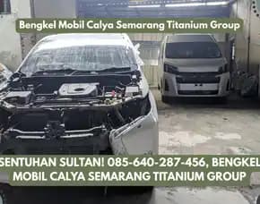 Sentuhan Sultan, Bengkel Mobil Calya Semarang Titanium Group