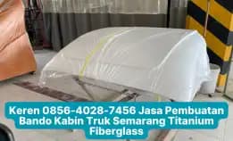 Mantap 0856-4028-7456 Jasa Pembuatan Bando Kabin Truk Semarang Titanium Fiberglass