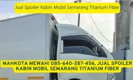 Mahkota Mewah! 085-640-287-456, Jual Spoiler Kabin Mobil Semarang Titanium Fiber