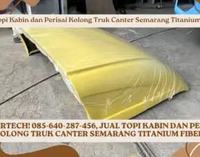 Megaprotec! Jual Topi Kabin Dan Perisai Kolong Truk Canter Semarang Titanium Fiber