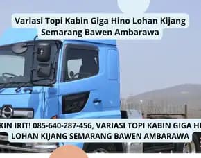 Makin Irit, Variasi Topi Kabin Giga Hino Lohan Kijang Semarang Bawen Ambarawa