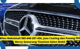 Anti Gores! , Jasa Coating Dan Pasang Ppf Mercy Semarang Titanium Salon Mobil