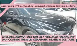 Proses Cepat! 085-640-287-456, Jasa Pasang Ppf Dan Coating Premium Semarang Titanium Solitaire