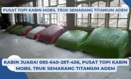 Kabin Juara! 085-640-287-456, Pusat Topi Kabin Mobil Truk Semarang Titanium Adem