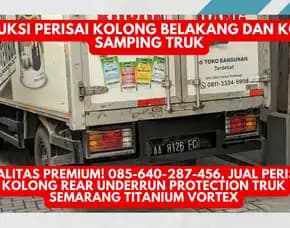 Kualitas Premium! Jual Perisai Kolong Rear Underrun Protection Truk Semarang Titanium Vortex