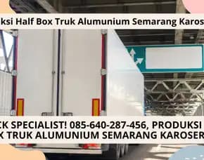 Truk Spesialis! Produksi Half Box Truk Alumunium Semarang Karoseri K3