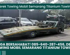 Harga Bersahabat, Derek Towing Mobil Semarang Titanium Towing